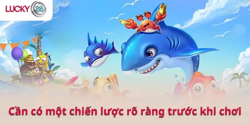 Người chơi cần có một chiến lược rõ ràng trước khi tham gia