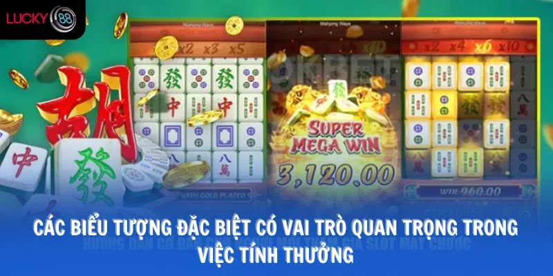 Các biểu tượng đặc biệt có vai trò quan trọng trong việc tính thưởng