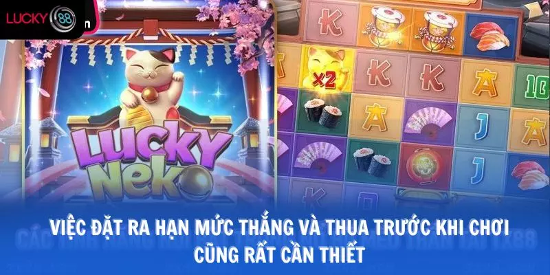 Việc đặt ra hạn mức thắng và thua trước khi chơi cũng rất cần thiết
